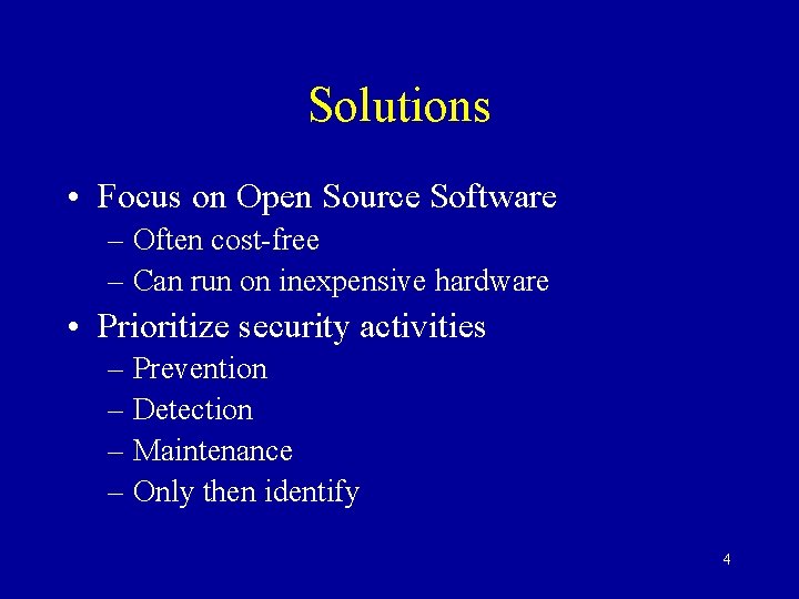 Solutions • Focus on Open Source Software – Often cost-free – Can run on