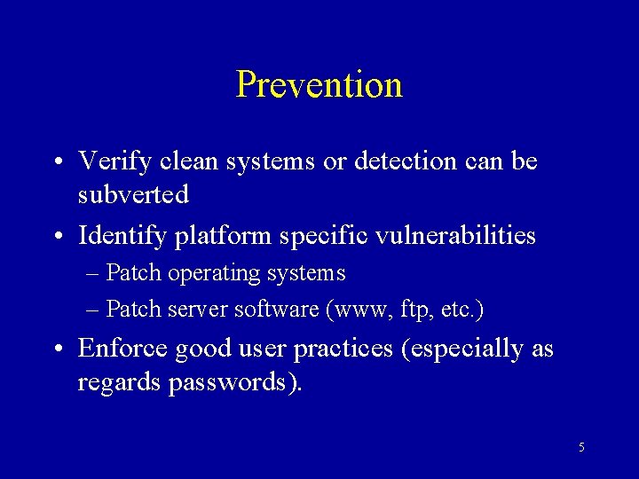Prevention • Verify clean systems or detection can be subverted • Identify platform specific