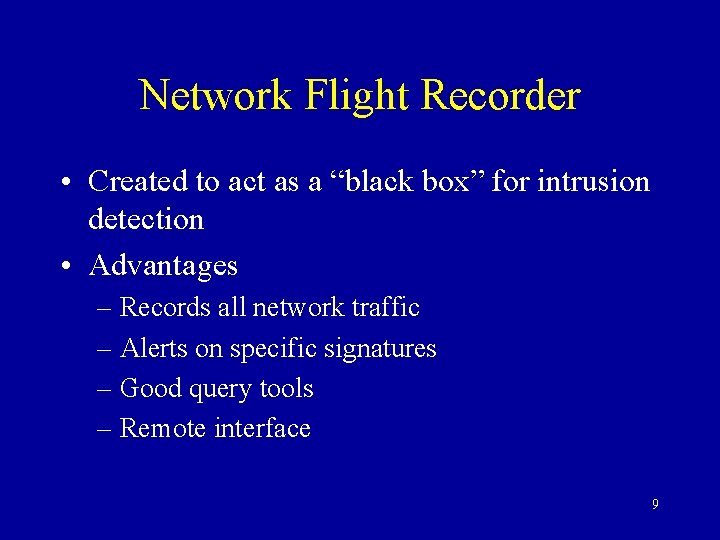 Network Flight Recorder • Created to act as a “black box” for intrusion detection