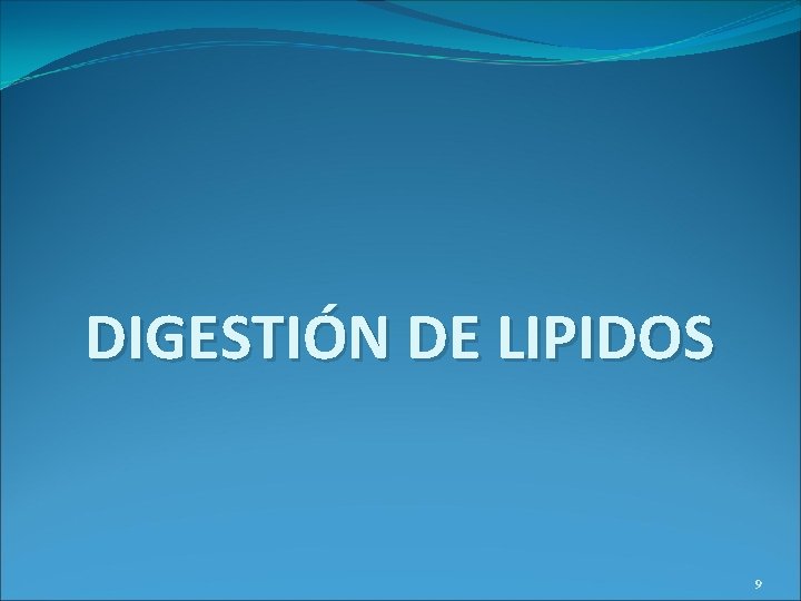 DIGESTIÓN DE LIPIDOS 9 