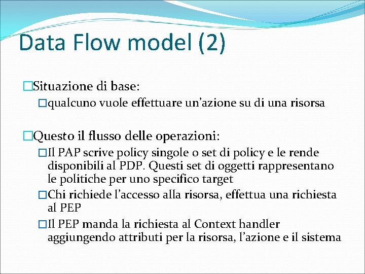 Data Flow model (2) �Situazione di base: �qualcuno vuole effettuare un’azione su di una