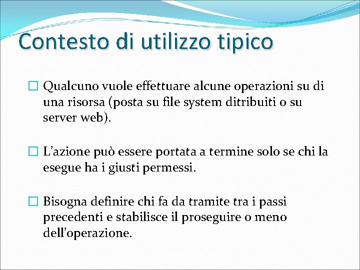 Contesto di utilizzo tipico � Qualcuno vuole effettuare alcune operazioni su di una risorsa