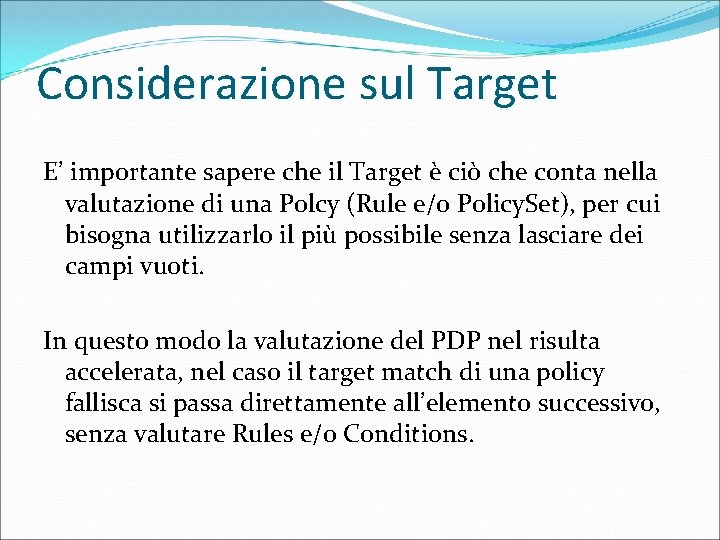 Considerazione sul Target E’ importante sapere che il Target è ciò che conta nella