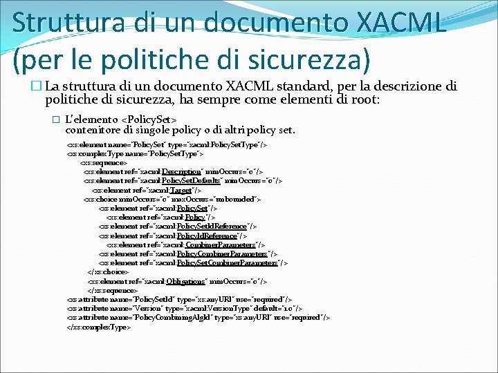 Struttura di un documento XACML (per le politiche di sicurezza) � La struttura di