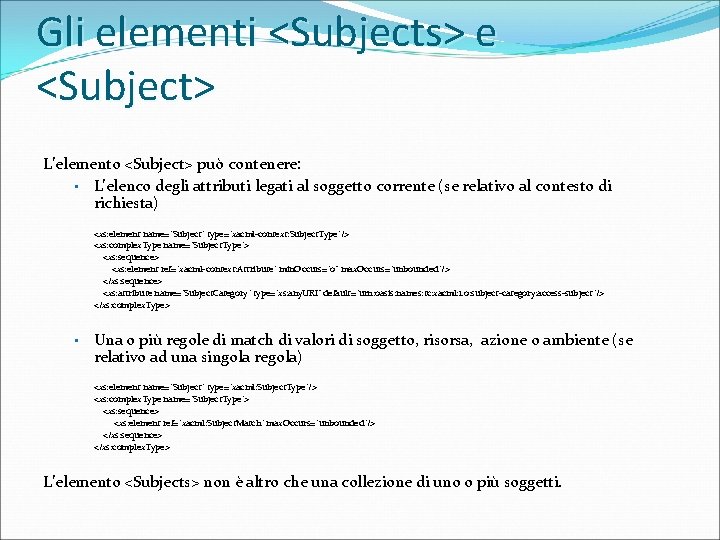 Gli elementi <Subjects> e <Subject> L’elemento <Subject> può contenere: • L’elenco degli attributi legati