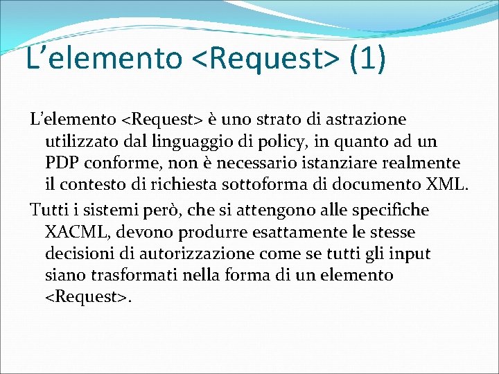 L’elemento <Request> (1) L’elemento <Request> è uno strato di astrazione utilizzato dal linguaggio di