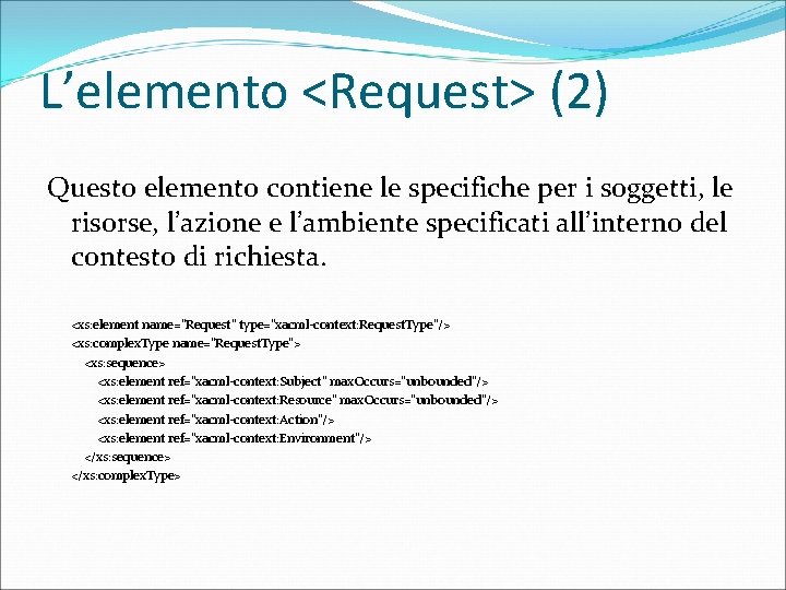 L’elemento <Request> (2) Questo elemento contiene le specifiche per i soggetti, le risorse, l’azione