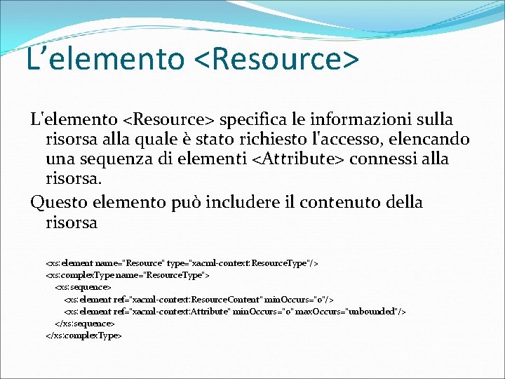 L’elemento <Resource> L'elemento <Resource> specifica le informazioni sulla risorsa alla quale è stato richiesto