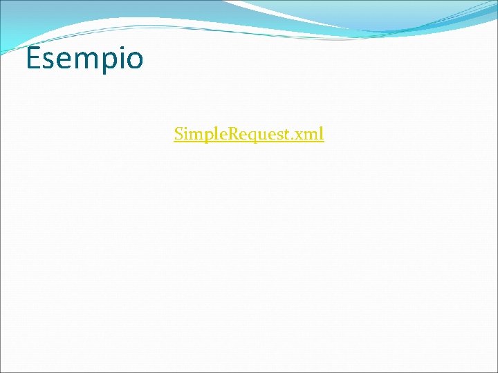 Esempio Simple. Request. xml 