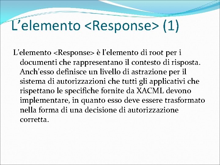 L’elemento <Response> (1) L’elemento <Response> è l’elemento di root per i documenti che rappresentano