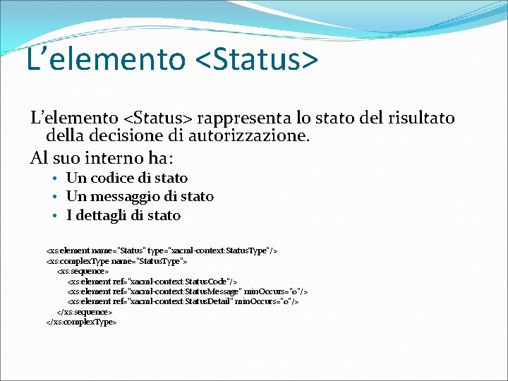 L’elemento <Status> rappresenta lo stato del risultato della decisione di autorizzazione. Al suo interno