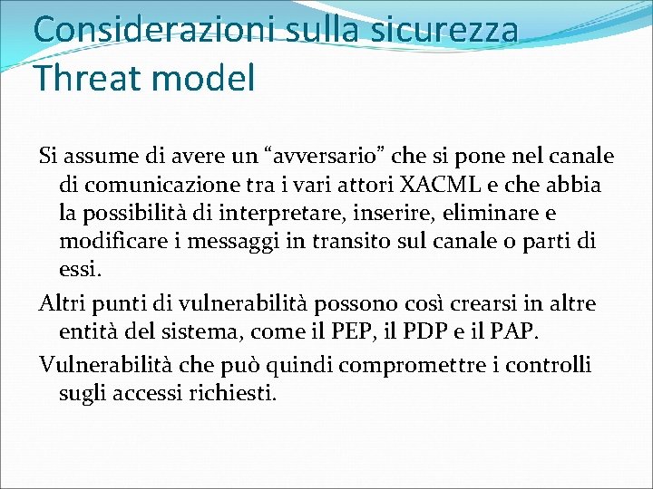 Considerazioni sulla sicurezza Threat model Si assume di avere un “avversario” che si pone