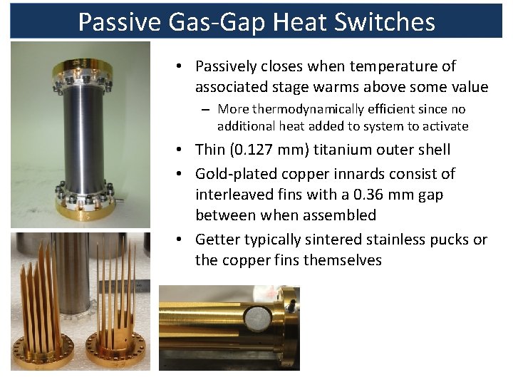 Passive Gas-Gap Heat Switches • Passively closes when temperature of associated stage warms above