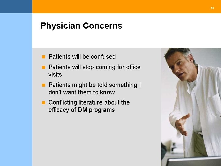 10 Physician Concerns n Patients will be confused n Patients will stop coming for