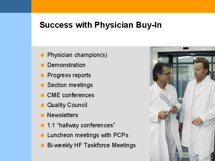 11 Success with Physician Buy-In n Physician champion(s) n Demonstration n Progress reports n