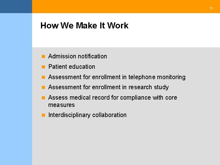 13 How We Make It Work n Admission notification n Patient education n Assessment