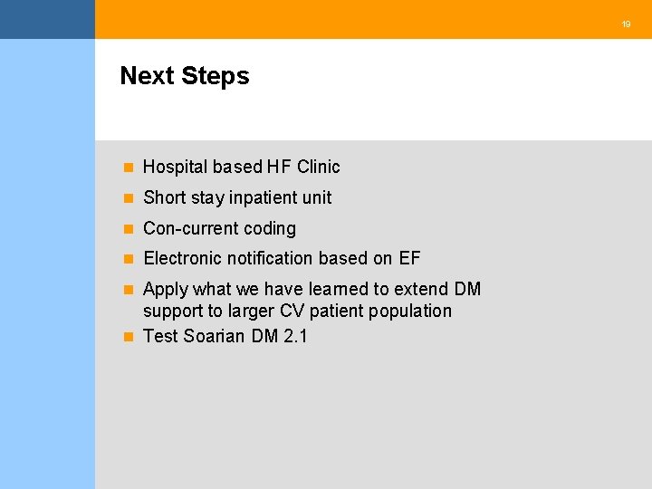 19 Next Steps n Hospital based HF Clinic n Short stay inpatient unit n