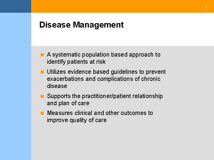 4 Disease Management n A systematic population based approach to identify patients at risk