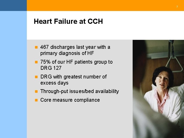 7 Heart Failure at CCH n 467 discharges last year with a primary diagnosis