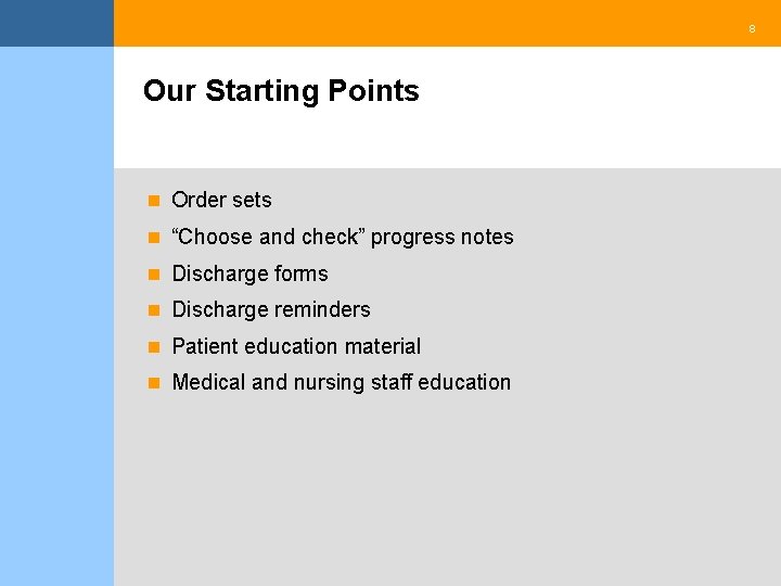 8 Our Starting Points n Order sets n “Choose and check” progress notes n