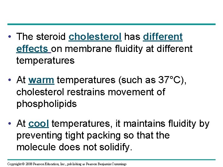  • The steroid cholesterol has different effects on membrane fluidity at different temperatures