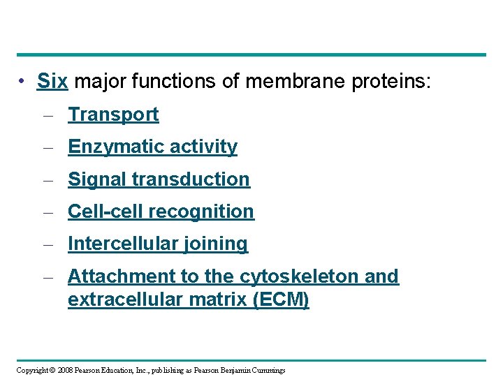  • Six major functions of membrane proteins: – Transport – Enzymatic activity –