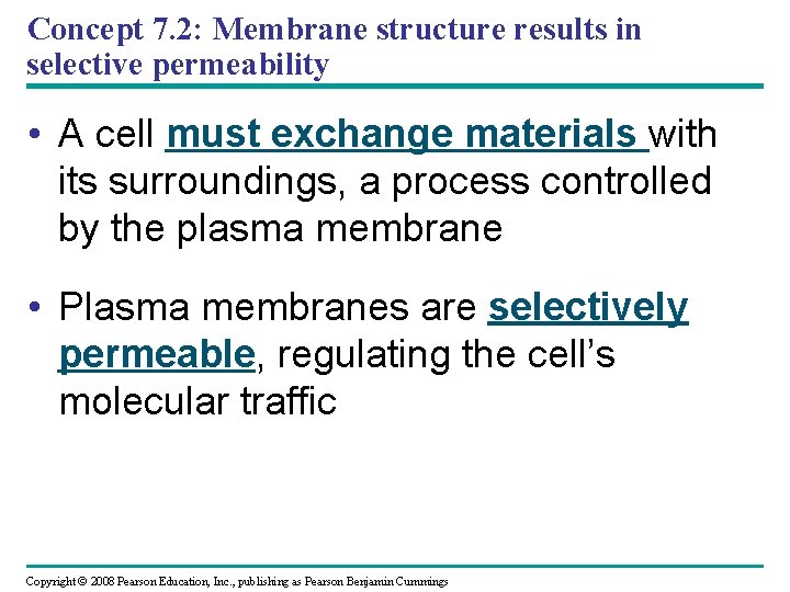 Concept 7. 2: Membrane structure results in selective permeability • A cell must exchange
