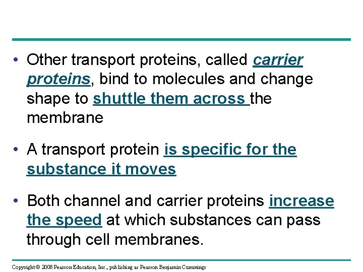  • Other transport proteins, called carrier proteins, bind to molecules and change shape