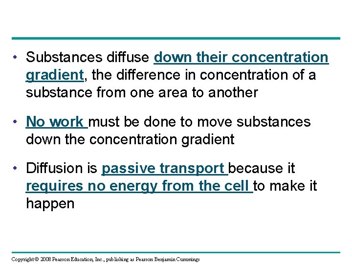  • Substances diffuse down their concentration gradient, the difference in concentration of a