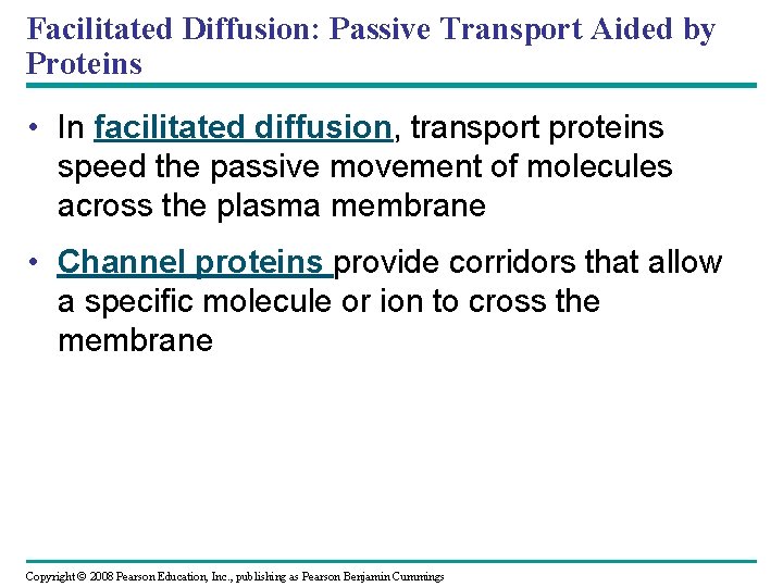 Facilitated Diffusion: Passive Transport Aided by Proteins • In facilitated diffusion, transport proteins speed