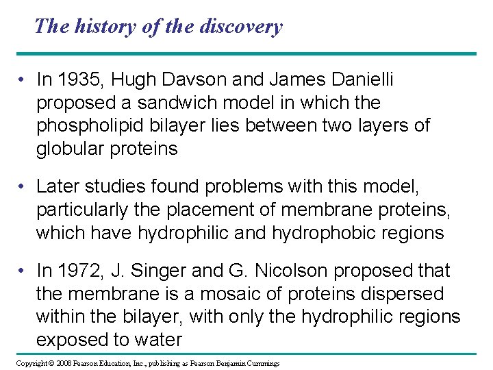The history of the discovery • In 1935, Hugh Davson and James Danielli proposed