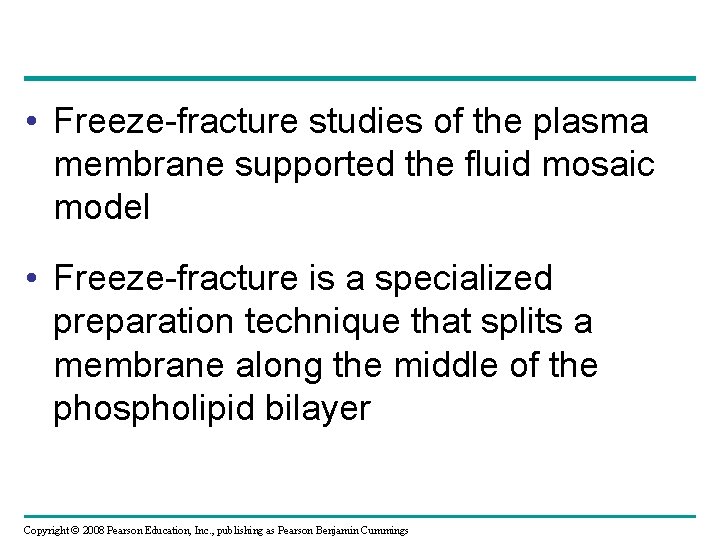  • Freeze-fracture studies of the plasma membrane supported the fluid mosaic model •