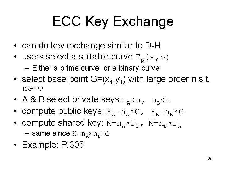 ECC Key Exchange • can do key exchange similar to D-H • users select