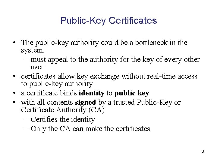 Public-Key Certificates • The public-key authority could be a bottleneck in the system. –