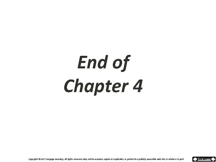 End of Chapter 4 Copyright © 2017 Cengage Learning. All rights reserved. May not