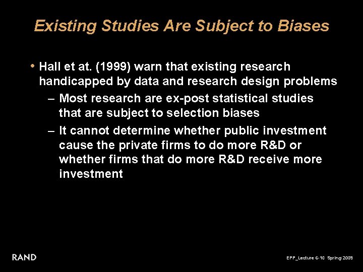Existing Studies Are Subject to Biases • Hall et at. (1999) warn that existing