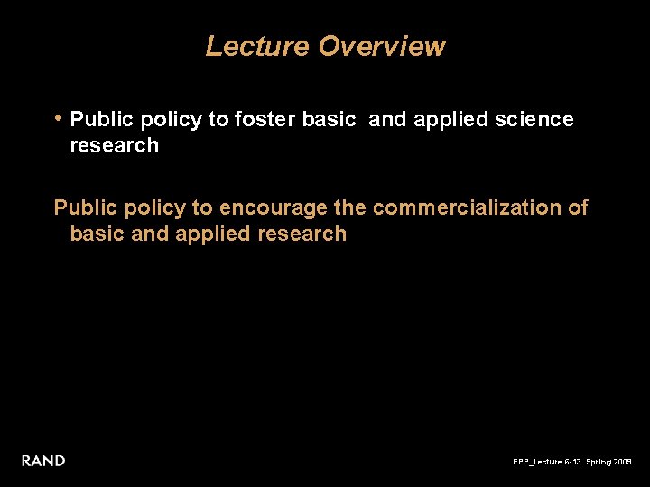 Lecture Overview • Public policy to foster basic and applied science research Public policy