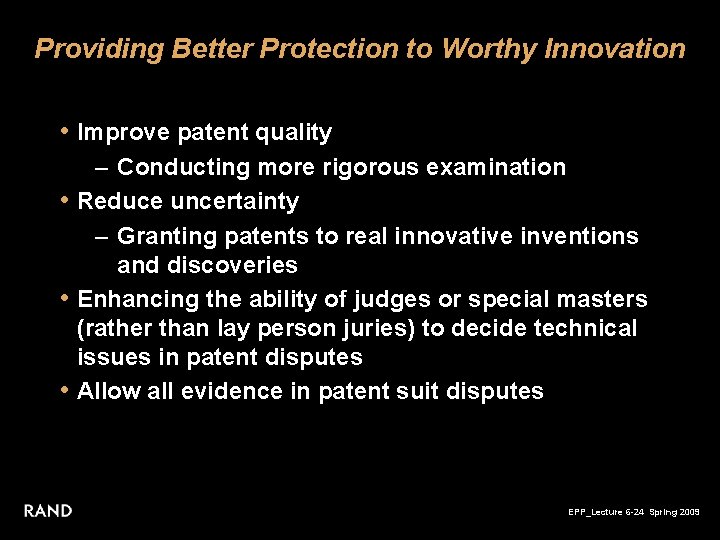 Providing Better Protection to Worthy Innovation • Improve patent quality – Conducting more rigorous