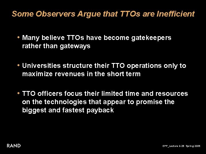Some Observers Argue that TTOs are Inefficient • Many believe TTOs have become gatekeepers