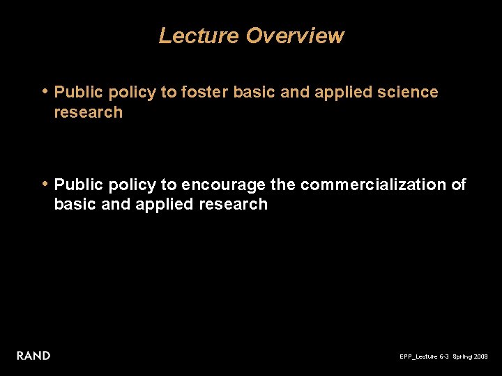 Lecture Overview • Public policy to foster basic and applied science research • Public