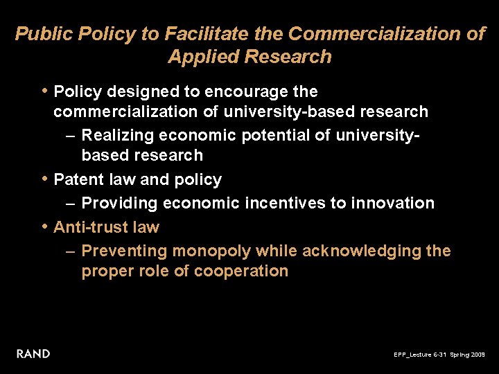 Public Policy to Facilitate the Commercialization of Applied Research • Policy designed to encourage