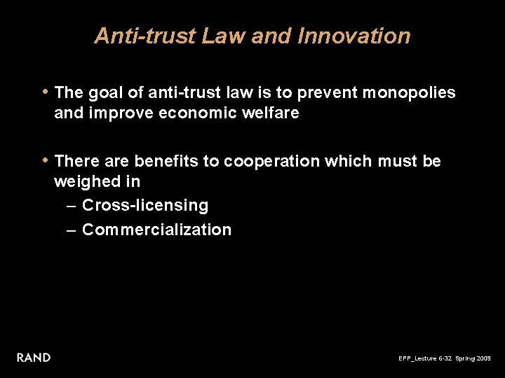 Anti-trust Law and Innovation • The goal of anti-trust law is to prevent monopolies