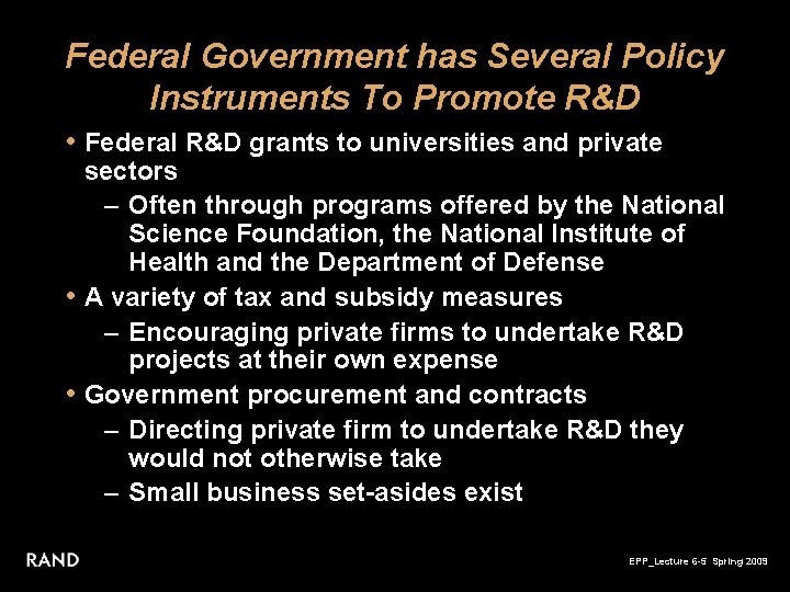 Federal Government has Several Policy Instruments To Promote R&D • Federal R&D grants to