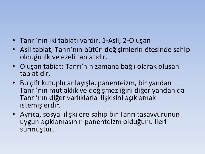  • Tanrı’nın iki tabiatı vardır. 1 -Asli, 2 -Oluşan • Asli tabiat; Tanrı’nın