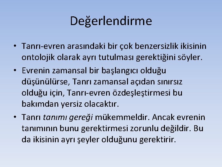 Değerlendirme • Tanrı-evren arasındaki bir çok benzersizlik ikisinin ontolojik olarak ayrı tutulması gerektiğini söyler.