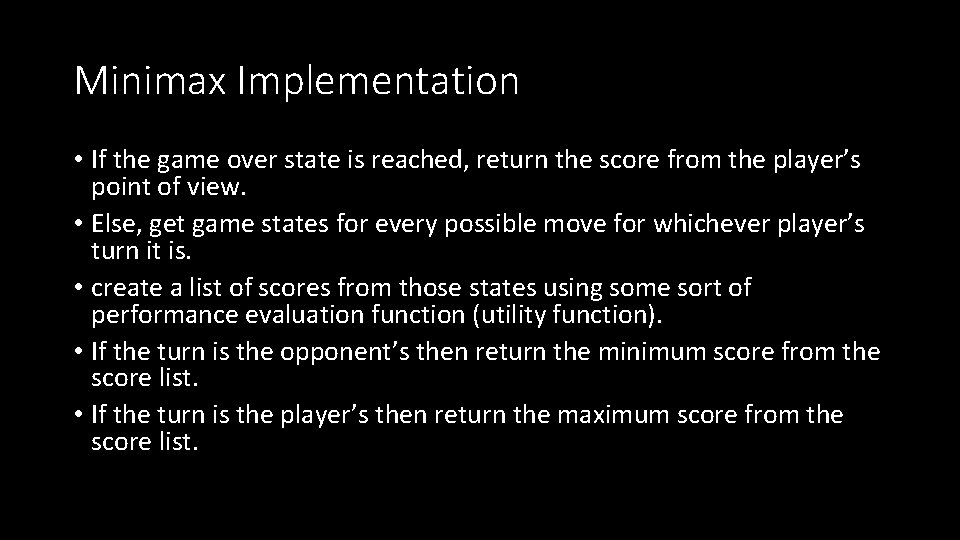 Minimax Implementation • If the game over state is reached, return the score from