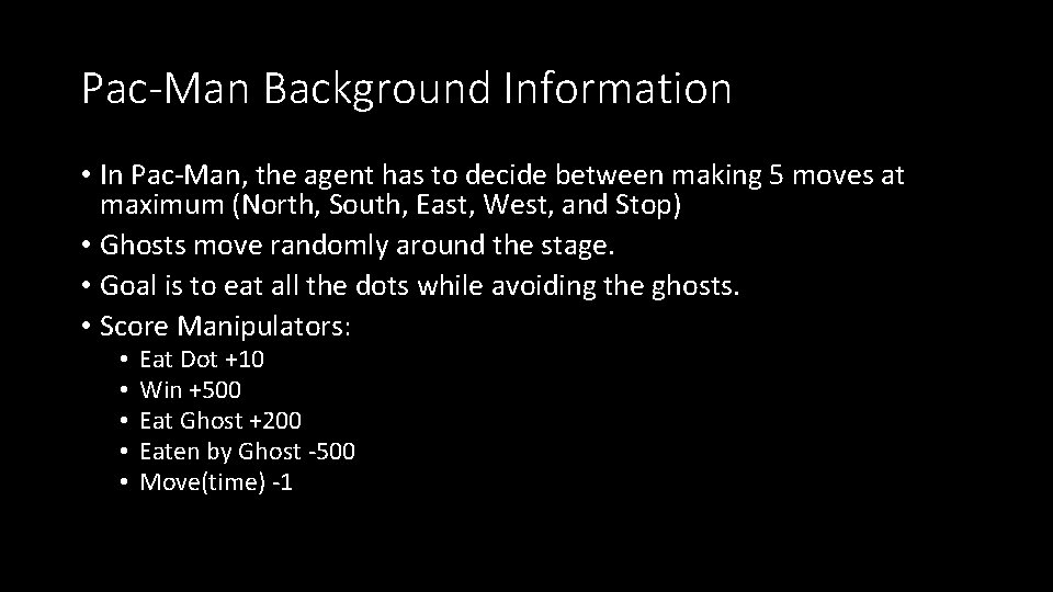 Pac-Man Background Information • In Pac-Man, the agent has to decide between making 5