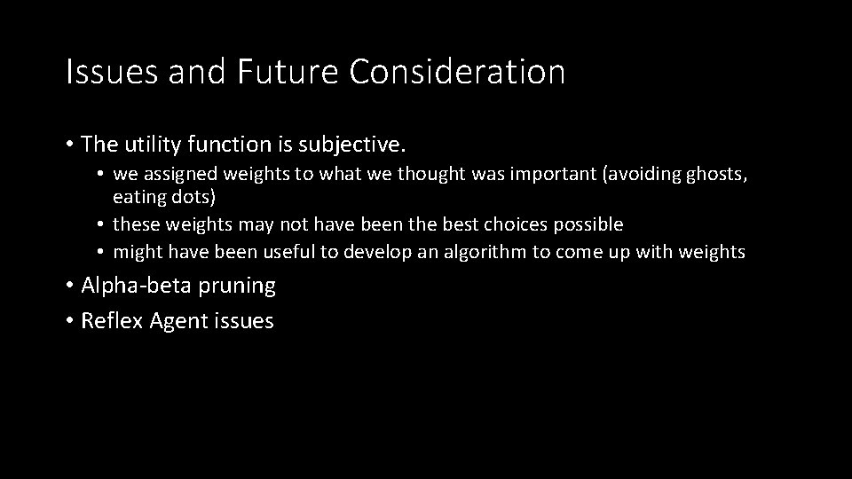 Issues and Future Consideration • The utility function is subjective. • we assigned weights