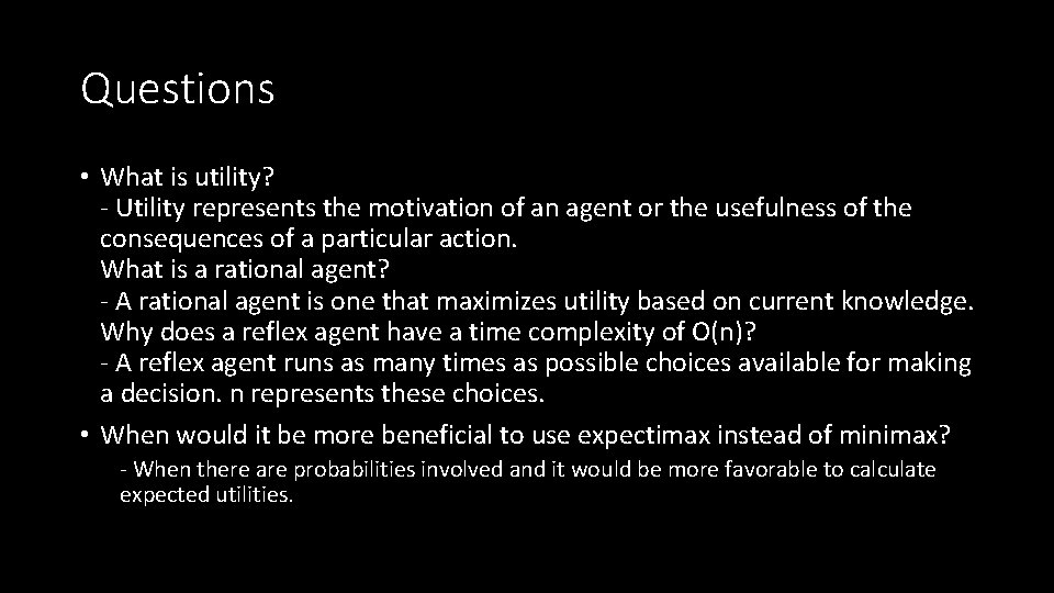 Questions • What is utility? - Utility represents the motivation of an agent or