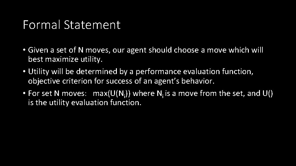 Formal Statement • Given a set of N moves, our agent should choose a